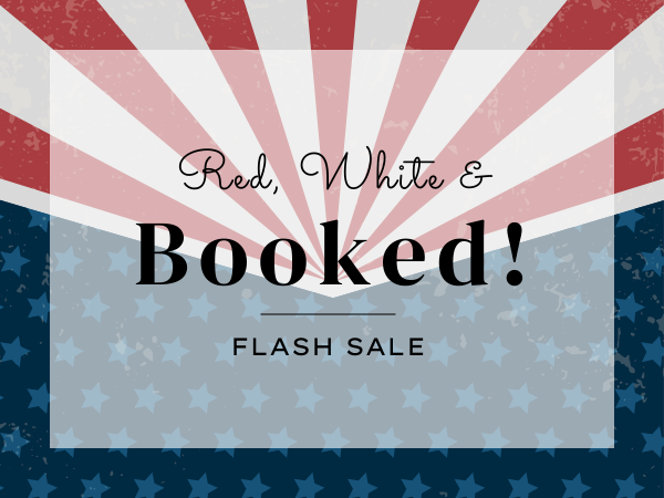 Patriotic sale banner: &ldquo;Bad, White & Booked!&rdquo; with stars and stripes background. Flash sale text over a translucent blue panel.